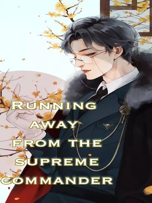 cover image of Running away from the supreme commander (Chapter 1-Chapter 50)